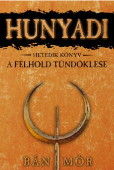 Hunyadi 7. - A félhold tündöklése