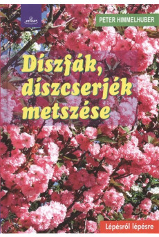 Díszfák, díszcserjék metszése /Lépésről lépésre