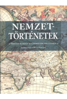 Nemzettörténetek /Hogyan alakult ki a nemzetek identitása?