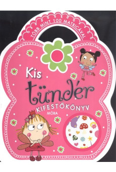 Kis tündér kifestőkönyv /Több mint 100 matricával