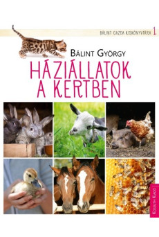 Háziállatok a kertben - Bálint gazda kiskönyvtára 1.