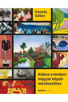 Kalauz a modern magyar képzőművészetekhez