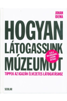 Hogyan látogassunk múzeumot - Tippek az igazán élvezetes látogatáshoz