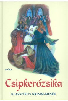 Csipkerózsika /Klasszikus grimm-mesék 1.