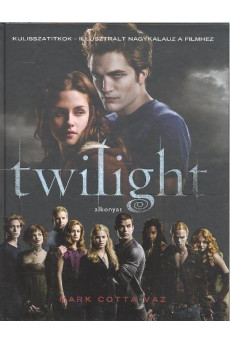 Twilight - Alkonyat /Kulisszatitkok, illusztrált nagykalauz a filmhez