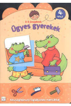 Ügyes gyerekek 4. /Készségfejlesztő foglalkoztató matricákkal 2-3 éveseknek