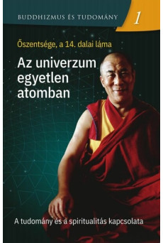 Az univerzum egyetlen atomban - A tudomány és a spiritualitás kapcsolata - Buddhizmus és tudomány 1.