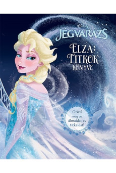 Jégvarázs: Elza - titkok könyve /Őrizd meg az álmaidat és titkaidat!.