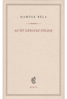 Az öt Géniusz földje - Hamvas Béla kiskönyvtár