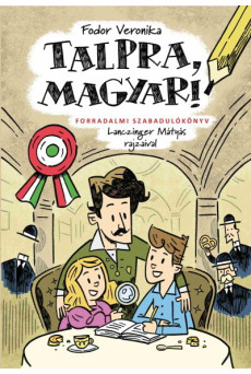 Talpra, magyar! - Forradalmi szabadulókönyv