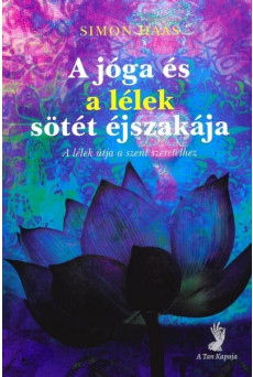 A jóga és a lélek sötét éjszakája - A lélek útja a szent szeretethez