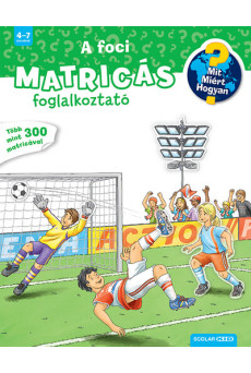 A foci - Matricás foglalkoztató - Mit? Miért? Hogyan? (új kiadás)