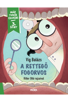 A rettegő fogorvos - Már tudok olvasni sorozat - 3. szint - Már tudok olvasni