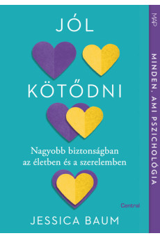 Jól kötődni - Nagyobb biztonságban az életben és a szerelemben - MAP-sorozat