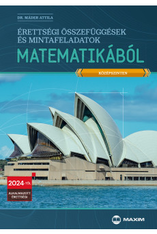 Érettségi összefüggések és mintafeladatok matematikából (középszinten) - 2024-től érvényes