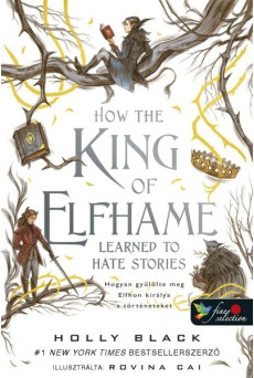 How the King of Elfhame Learned to Hate Stories - Hogyan gyűlölte meg Elfhon királya a történeteket - A levegő népe 3.5