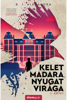 Kelet madara, nyugat virága 1. kötet