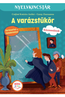 A varázstükör - Szöveg és feladatgyűjtemény a közmondások gyakorlásához