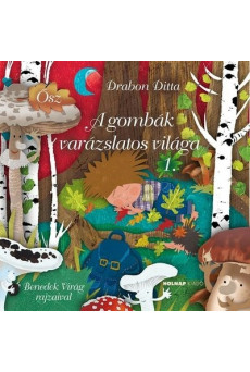 A gombák varázslatos világa
