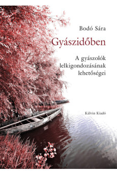 Gyászidőben - A gyászolók lelkigondozásának lehetőségei