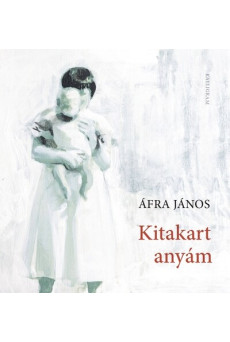 Kitakart anyám