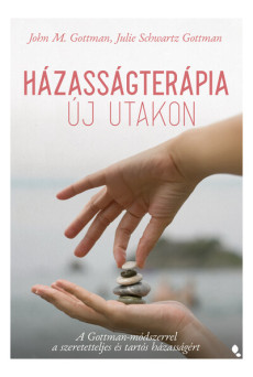 Házasságterápia új utakon - A Gottman-módszerrel a szeretetteljes és tartós házasságért