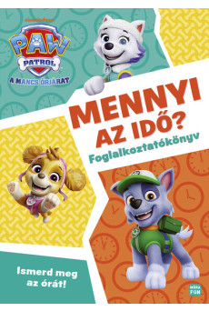 Mancs Őrjárat - Mennyi az idő?  - Ismerd meg az órát! - foglalkoztatókönyv