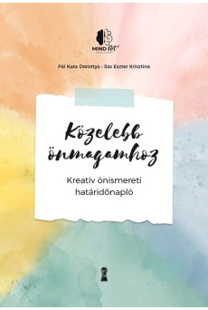 Közelebb önmagamhoz - Kreatív önismereti határidőnapló