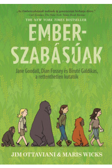 Emberszabásúak - Jane Goodal, Dian Fossey és Biruté Galdikas, a rettenthetetlen kutatók