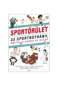 Sportőrület - 33 sportbotrány, amitől eldobod az agyad