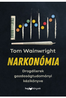 Narkonómia - Drogdílerek gazdaságtudományi kézikönyve