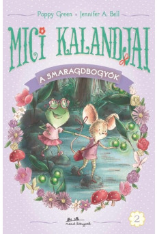 Mici kalandjai - A smaragdbogyók