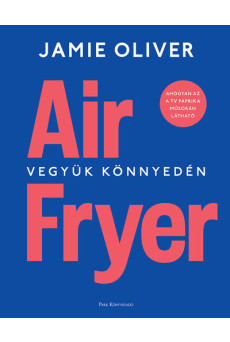 Air Fryer - Vegyük könnyedén (új kiadás)