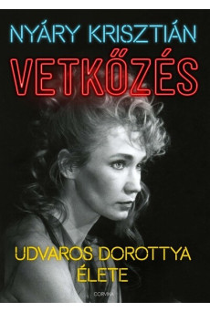 Vetkőzés – Udvaros Dorottya élete