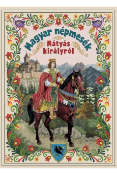 Magyar népmesék Mátyás királyról - Magyar mesék (új kiadás).