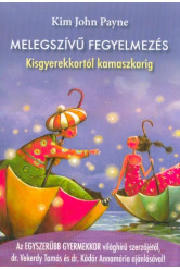 Melegszívű fegyelmezés - Kisgyerekkortól kamaszkorig