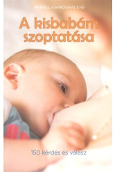 A kisbabám szoptatása /150 kérdés és válasz