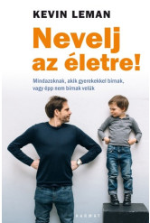 Nevelj az életre! - Mindazoknak, akik gyerekekkel bírnak, vagy épp nem bírnak velük