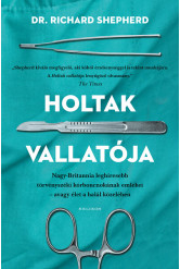 Holtak vallatója - Nagy-Britannia első számú törvényszéki kórboncnokának emlékei – avagy élet a halál közben