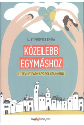 Közelebb egymáshoz /11 tévhit a párkapcsolatainkról
