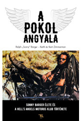 A Pokol Angyala - Sonny Barger élete és a Hell's Angels Motoros Klub története