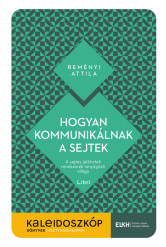 Hogyan kommunikálnak a sejtek - A sejtes jelátviteli rendszerek lenyűgöző világa - Kaleidoszkóp Könyvek