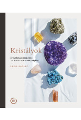 Kristályok - Spirituális fejlődés a kristályok energiájával