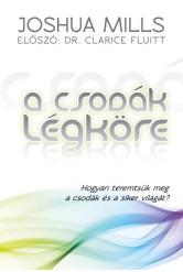 A csodák légköre /Hogyan teremtsük meg a csodák és a siker világát?