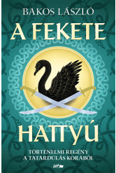 A fekete hattyú - Történelmi regény a tatárdúlás korából