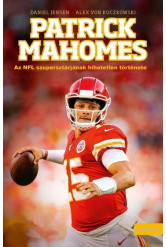 Patrick Mahomes - Az NFL szupersztárjának hihetetlen története