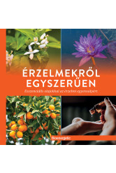 Érzelmekről egyszerűen - Esszenciális olajokkal az érzelmi egyensúlyért