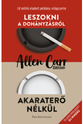 Leszokni a dohányzásról - Akaraterő nélkül - Allen Carr segítségével (új kiadás)