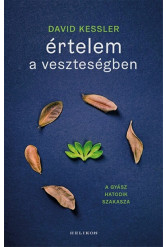 Értelem a veszteségben - A gyász hatodik szakasza