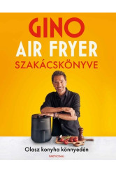 Gino air fryer szakácskönyve - Olasz konyha könnyedén